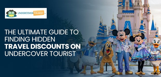 The Ultimate Guide to Finding Hidden Travel Discounts on Undercover Tourist